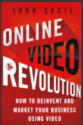 Online Video Revolution How to Reinvent and Market Your Business Using Video