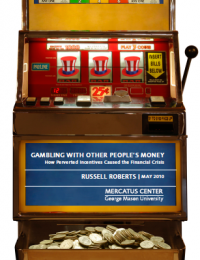 GAMBLING WITH OTHER PEOPLE’S MONEY:
How Perverted Incentives Caused the Financial CrisisGAMBLING WITH OTHER PEOPLE’S MONEY:
How Perverted Incentives Caused the Financial Crisis